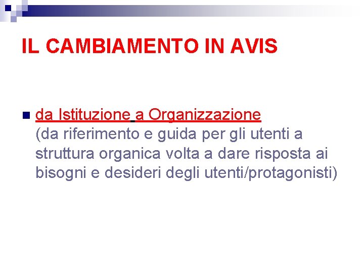 IL CAMBIAMENTO IN AVIS n da Istituzione a Organizzazione (da riferimento e guida per