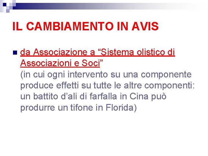 IL CAMBIAMENTO IN AVIS n da Associazione a “Sistema olistico di Associazioni e Soci”