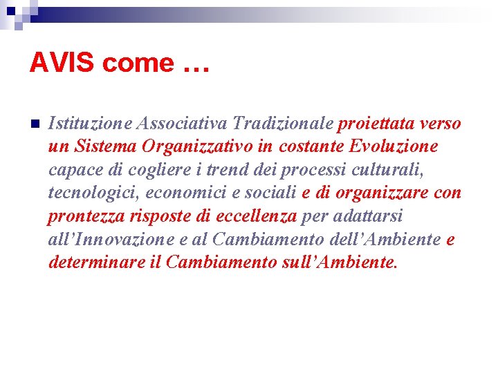 AVIS come … n Istituzione Associativa Tradizionale proiettata verso un Sistema Organizzativo in costante