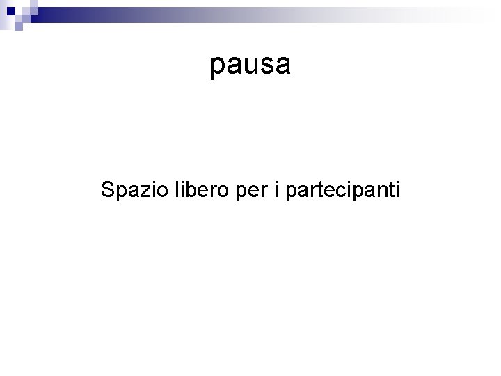 pausa Spazio libero per i partecipanti 