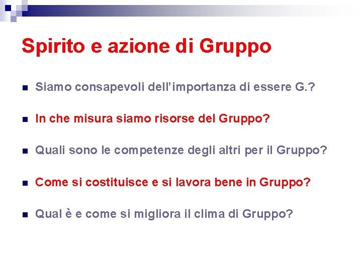 Spirito e azione di Gruppo n Siamo consapevoli dell’importanza di essere G. ? n