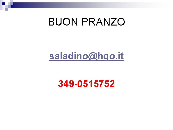 BUON PRANZO saladino@hgo. it 349 -0515752 