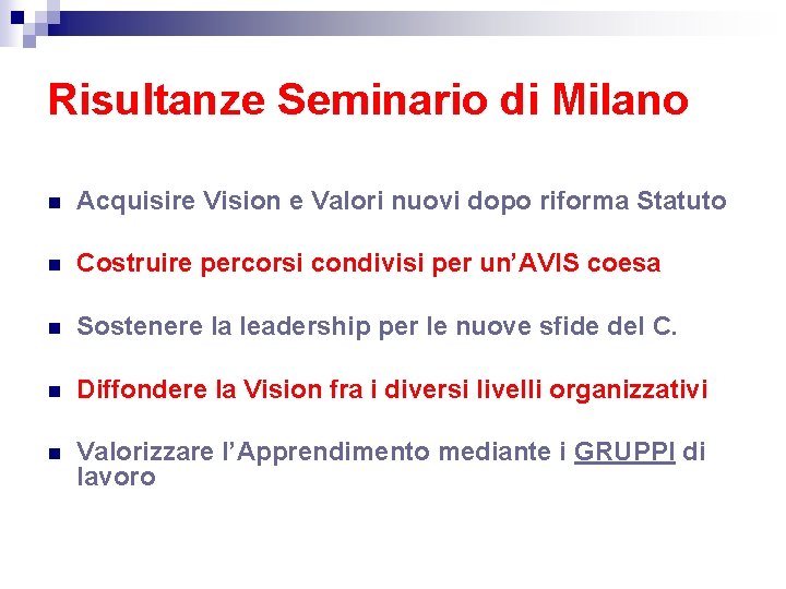 Risultanze Seminario di Milano n Acquisire Vision e Valori nuovi dopo riforma Statuto n