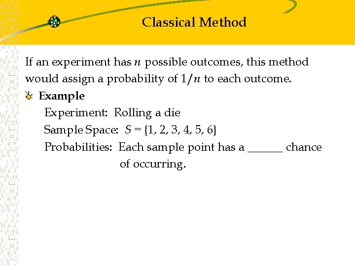 Classical Method If an experiment has n possible outcomes, this method would assign a Classical Method If an experiment has n possible outcomes, this method would assign a