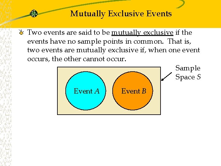 Mutually Exclusive Events Two events are said to be mutually exclusive if the events Mutually Exclusive Events Two events are said to be mutually exclusive if the events