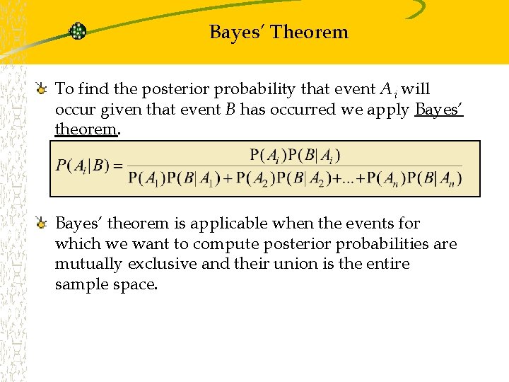 Bayes’ Theorem To find the posterior probability that event A i will occur given Bayes’ Theorem To find the posterior probability that event A i will occur given