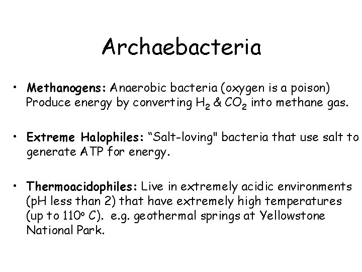 Archaebacteria • Methanogens: Anaerobic bacteria (oxygen is a poison) Produce energy by converting H