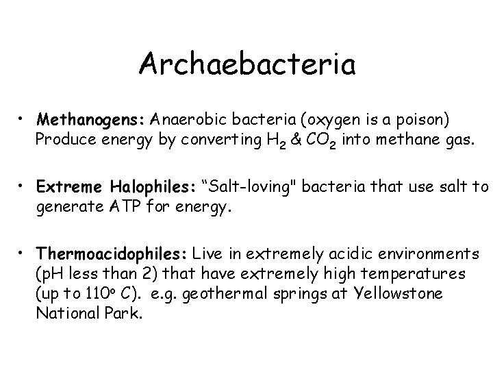 Archaebacteria • Methanogens: Anaerobic bacteria (oxygen is a poison) Produce energy by converting H