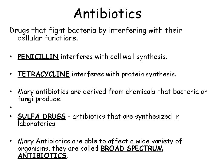 Antibiotics Drugs that fight bacteria by interfering with their cellular functions. • PENICILLIN interferes