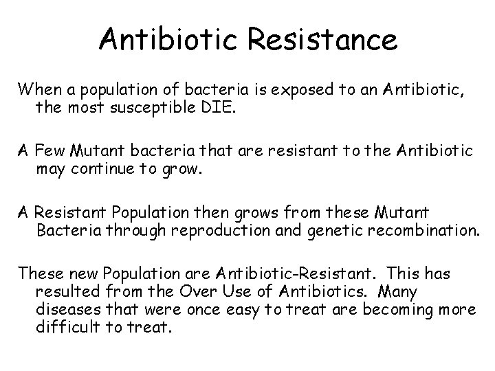 Antibiotic Resistance When a population of bacteria is exposed to an Antibiotic, the most
