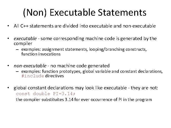 (Non) Executable Statements • All C++ statements are divided into executable and non-executable •