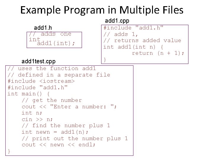 Example Program in Multiple Files add 1. h // adds one int add 1(int);