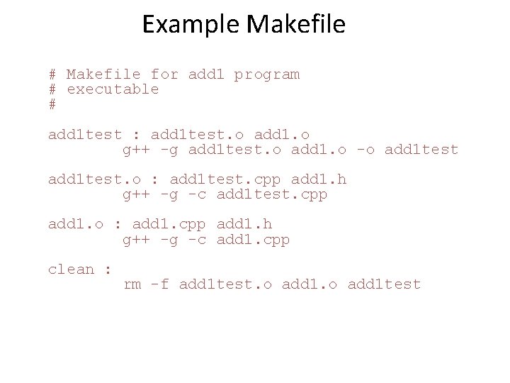 Example Makefile # Makefile for add 1 program # executable # add 1 test