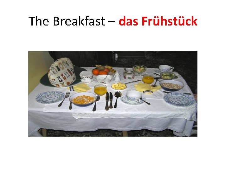 The Breakfast – das Frühstück 