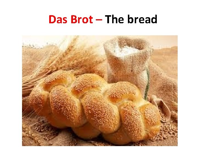 Das Brot – The bread 