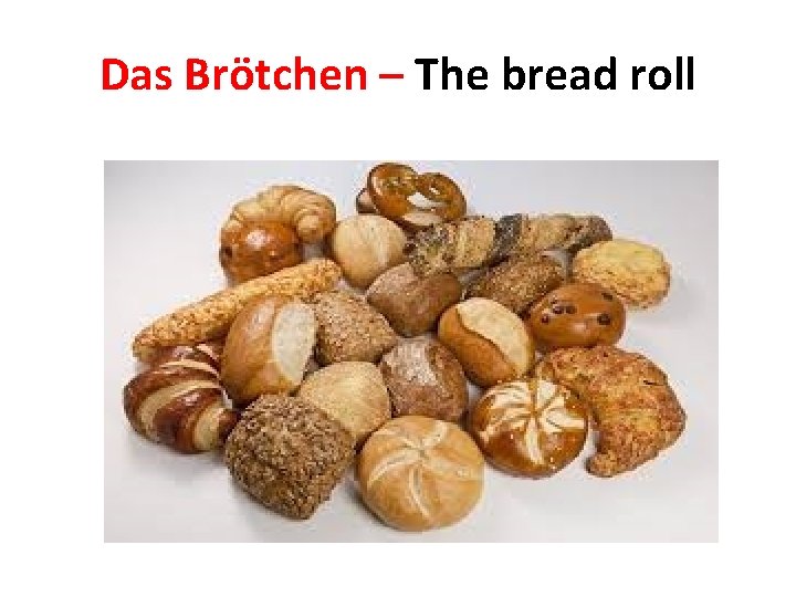 Das Brötchen – The bread roll 