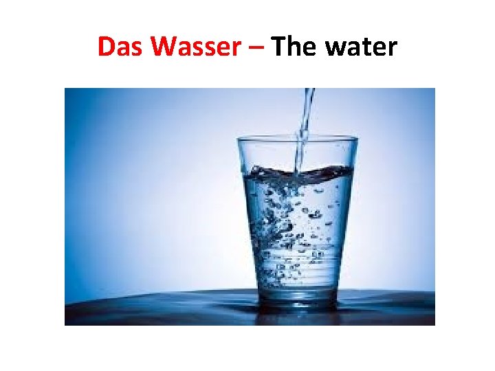 Das Wasser – The water 