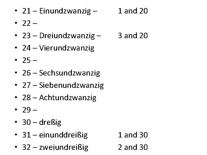  • • • 21 – Einundzwanzig – 22 – 23 – Dreiundzwanzig –