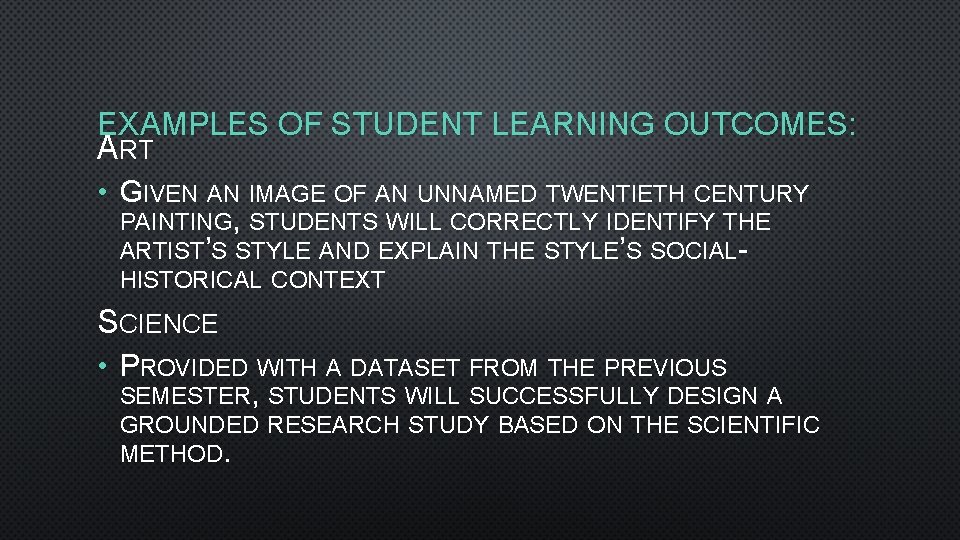 EXAMPLES OF STUDENT LEARNING OUTCOMES: ART • GIVEN AN IMAGE OF AN UNNAMED TWENTIETH