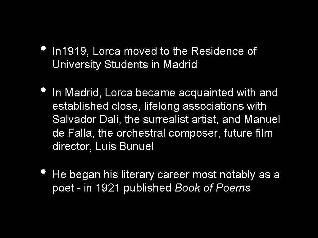  • In 1919, Lorca moved to the Residence of University Students in Madrid