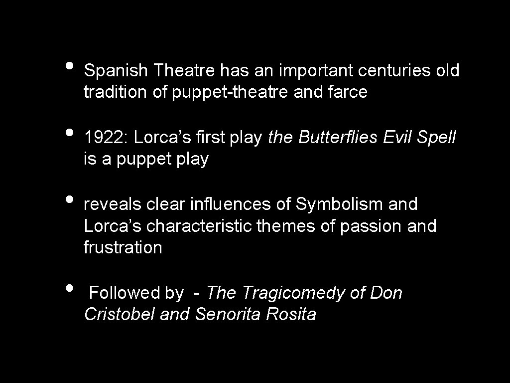  • Spanish Theatre has an important centuries old tradition of puppet-theatre and farce