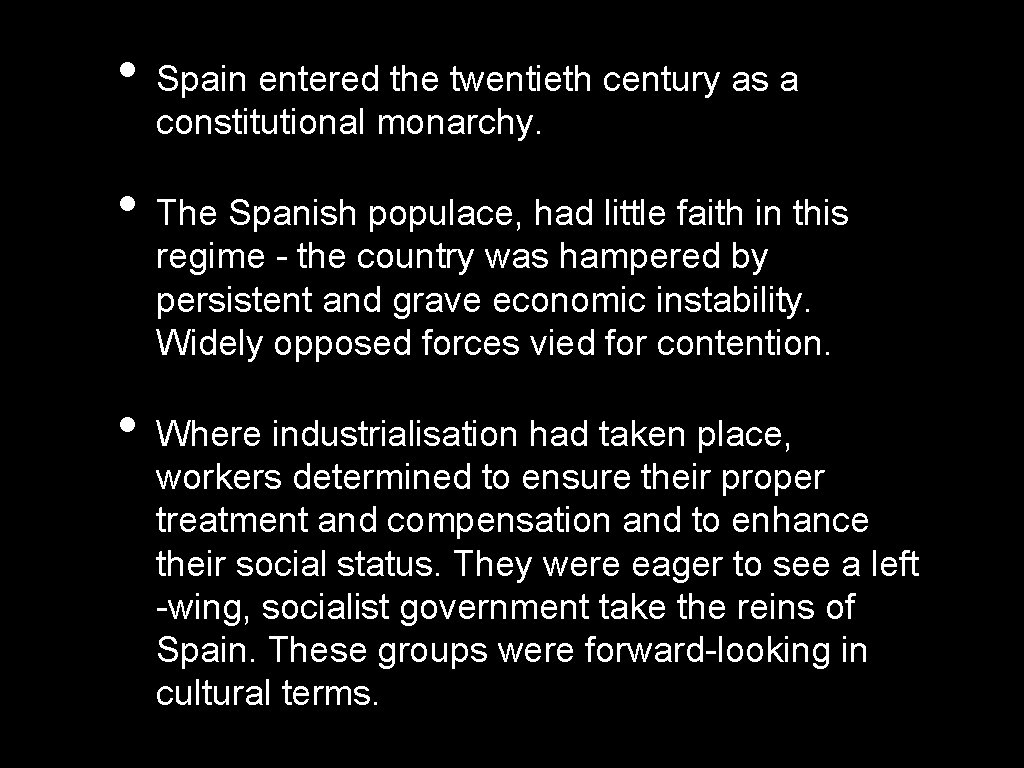  • Spain entered the twentieth century as a constitutional monarchy. • The Spanish