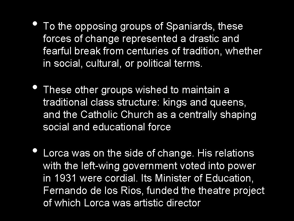  • To the opposing groups of Spaniards, these forces of change represented a