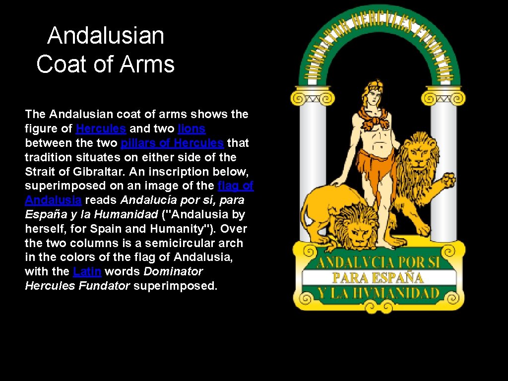 Andalusian Coat of Arms The Andalusian coat of arms shows the figure of Hercules
