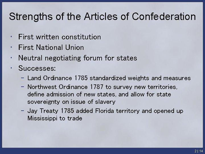 Strengths of the Articles of Confederation • • First written constitution First National Union