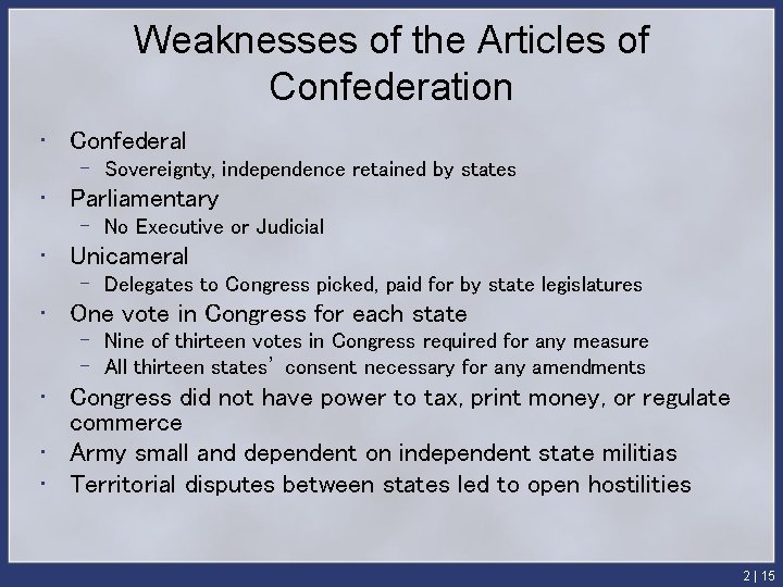 Weaknesses of the Articles of Confederation • Confederal – Sovereignty, independence retained by states