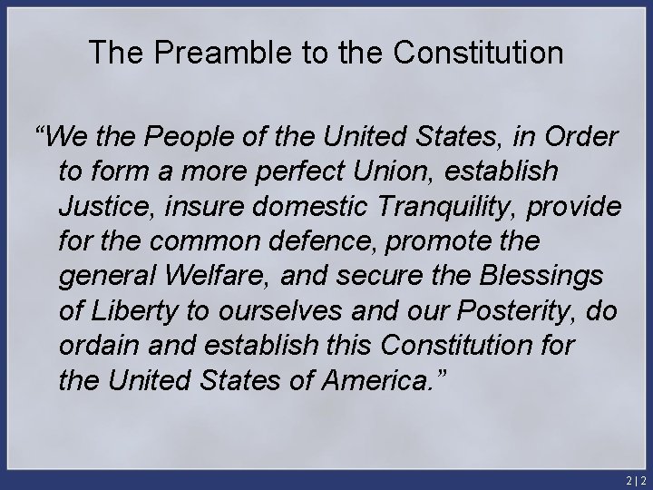 The Preamble to the Constitution “We the People of the United States, in Order