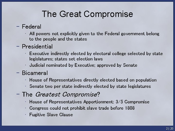 The Great Compromise – Federal • All powers not explicitly given to the Federal