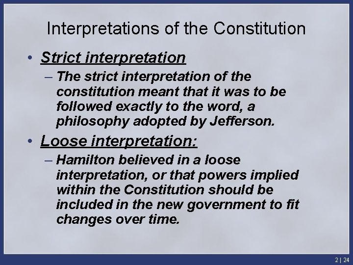 Interpretations of the Constitution • Strict interpretation – The strict interpretation of the constitution