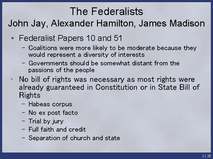 The Federalists John Jay, Alexander Hamilton, James Madison • Federalist Papers 10 and 51