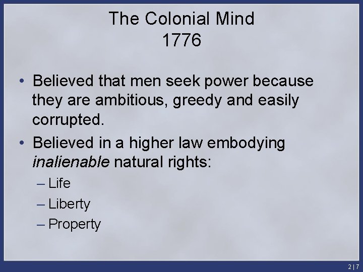 The Colonial Mind 1776 • Believed that men seek power because they are ambitious,
