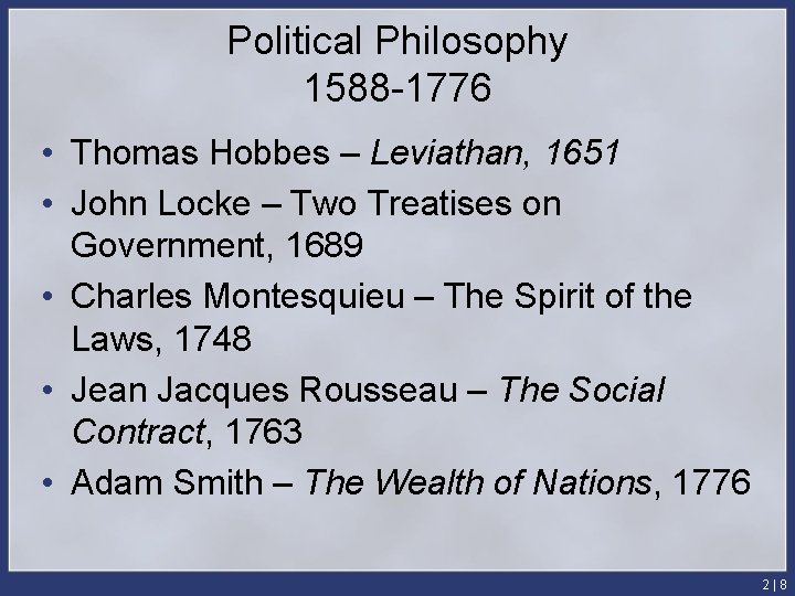 Political Philosophy 1588 -1776 • Thomas Hobbes – Leviathan, 1651 • John Locke –