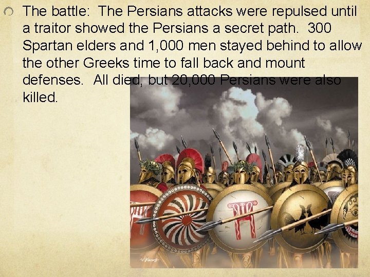 The battle: The Persians attacks were repulsed until a traitor showed the Persians a