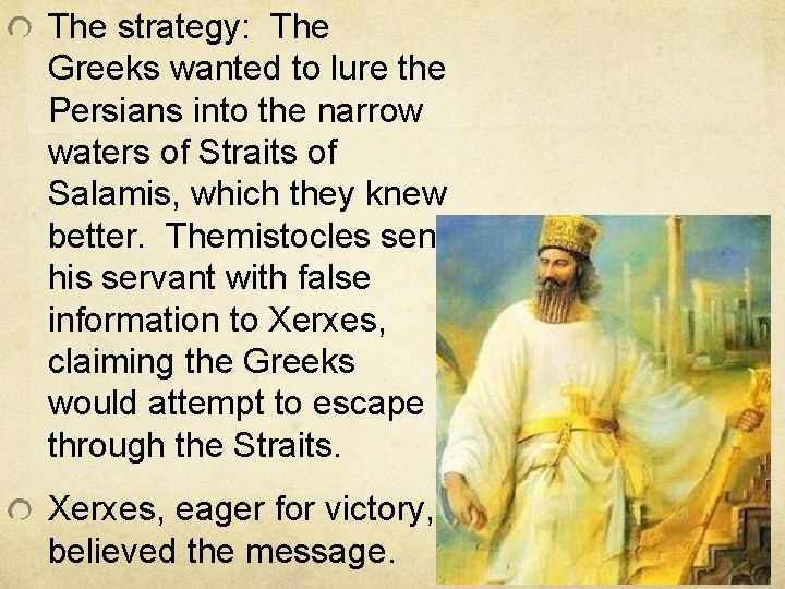 The strategy: The Greeks wanted to lure the Persians into the narrow waters of