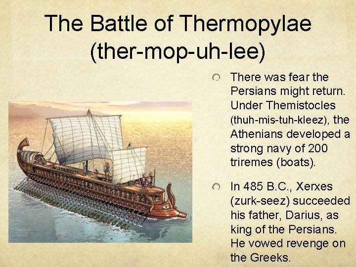 The Battle of Thermopylae (ther-mop-uh-lee) There was fear the Persians might return. Under Themistocles