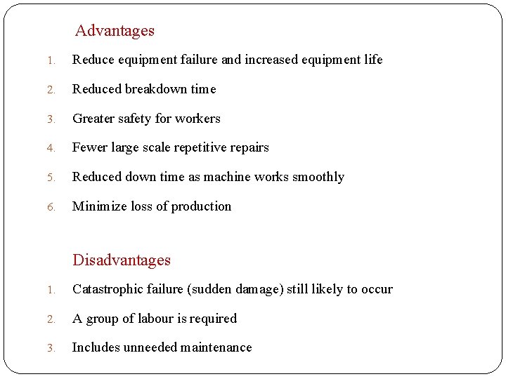 Advantages 1. Reduce equipment failure and increased equipment life 2. Reduced breakdown time 3.