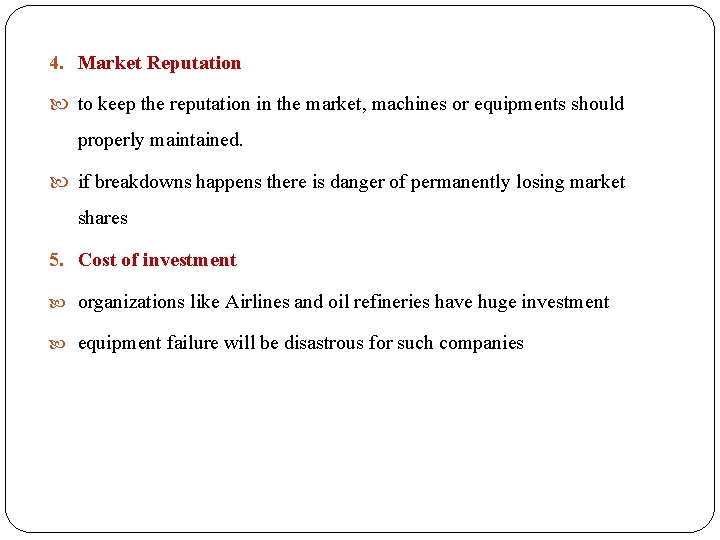 4. Market Reputation to keep the reputation in the market, machines or equipments should