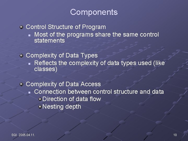 Components Control Structure of Program n Most of the programs share the same control
