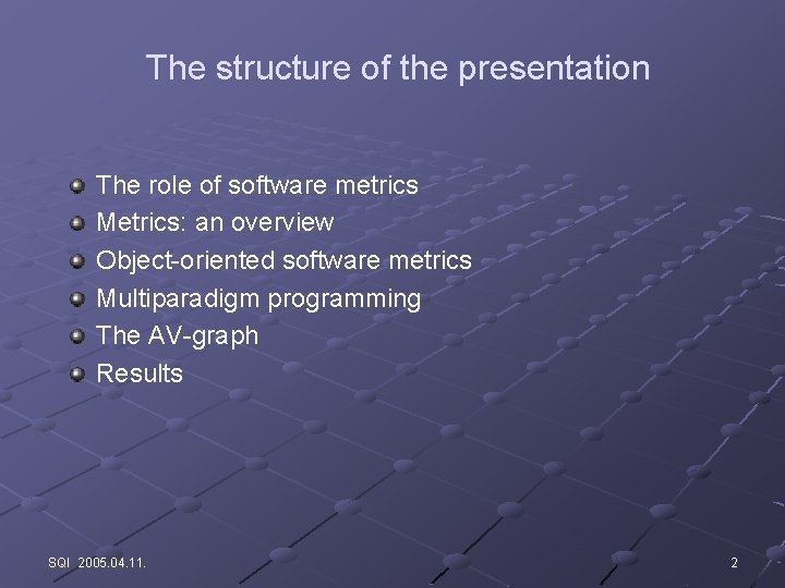The structure of the presentation The role of software metrics Metrics: an overview Object-oriented