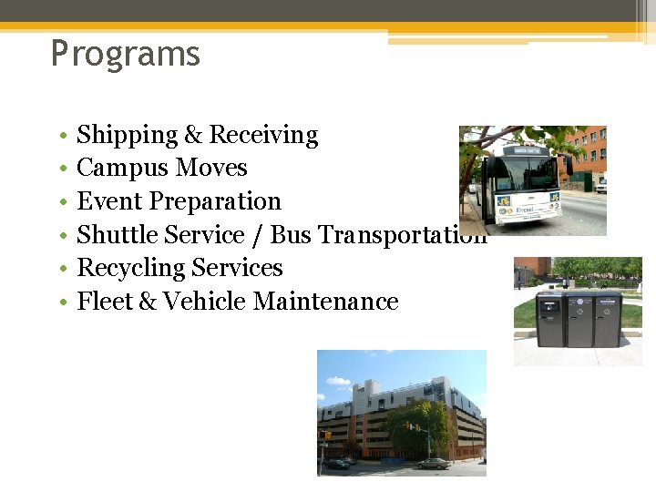 Programs • • • Shipping & Receiving Campus Moves Event Preparation Shuttle Service /