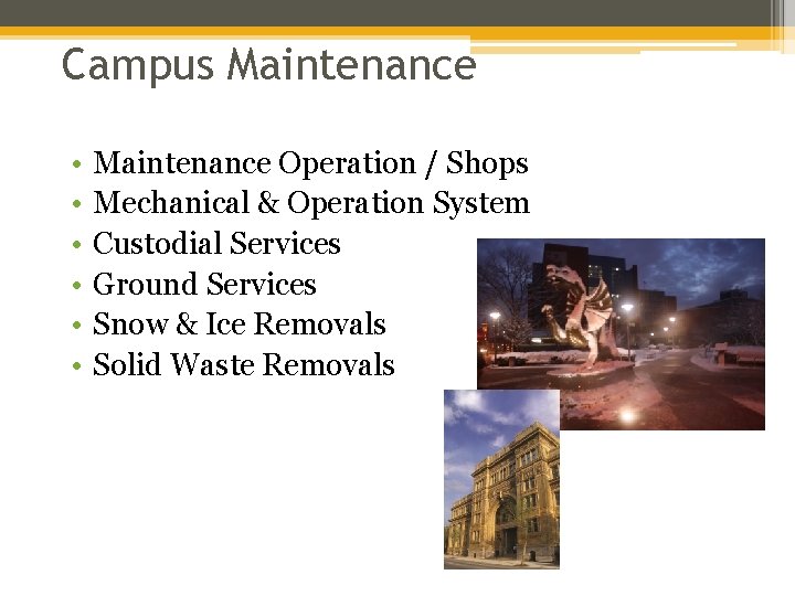 Campus Maintenance • • • Maintenance Operation / Shops Mechanical & Operation System Custodial