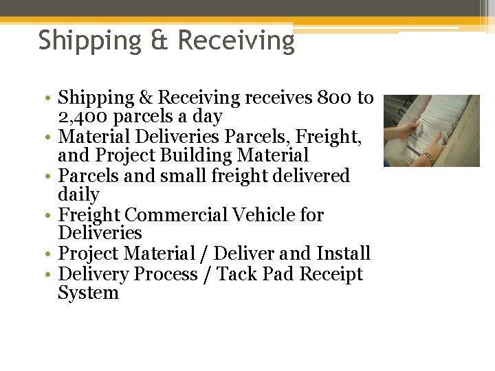 Shipping & Receiving • Shipping & Receiving receives 800 to 2, 400 parcels a