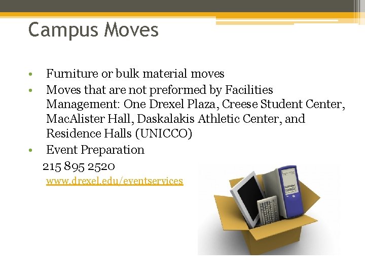 Campus Moves • • Furniture or bulk material moves Moves that are not preformed