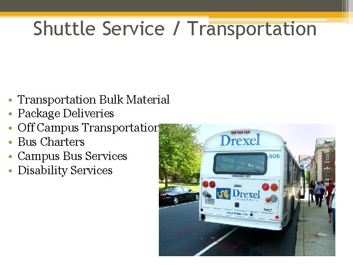 Shuttle Service / Transportation • • • Transportation Bulk Material Package Deliveries Off Campus