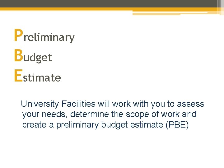 Preliminary Budget Estimate University Facilities will work with you to assess your needs, determine