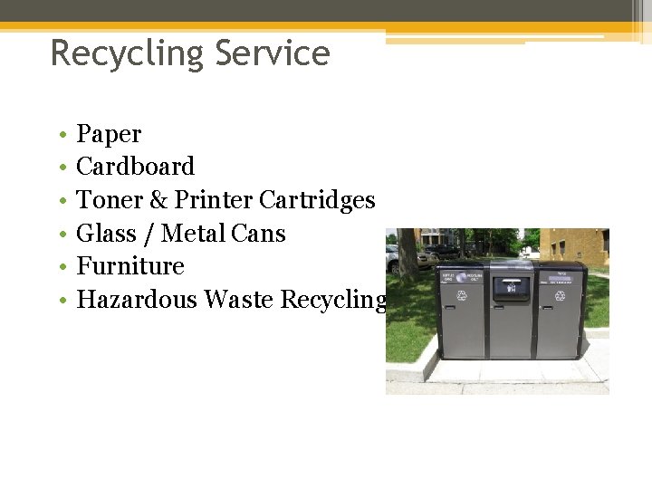 Recycling Service • • • Paper Cardboard Toner & Printer Cartridges Glass / Metal